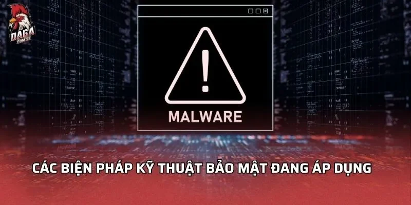Các biện pháp kỹ thuật bảo mật đang áp dụng