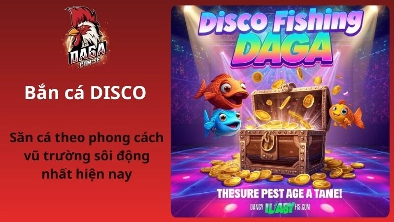 Khám Phá Bắn Cá Disco – Game Săn Cá Kết Hợp Nhạc Disco Sôi Động 2026