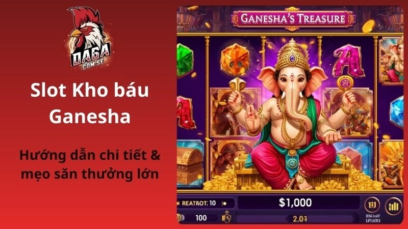 Hướng Dẫn Chơi Slot Kho Báu Ganesha & Mẹo Săn Thưởng Lớn 2026
