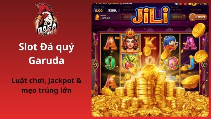 Nổ Hũ Jili Là Gì? Sức Hút & Bí Quyết Săn Hũ Dễ Thắng Tại DAGA 2026