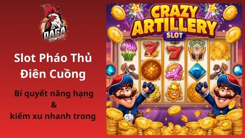 Pháo Thủ Điên Cuồng Bí Quyết Nâng Hạng & Kiếm Xu Nhanh 2026